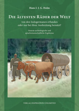 Hans J.J.G. Holm:
Die ältesten Räder der Welt - von den Indogermanen erfunden oder nur bei ihrer Ausbreitung benutzt? Neueste archäologische und sprachwissenschaftliche Ergebnisse
